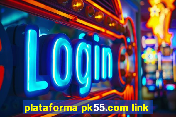 plataforma pk55.com link